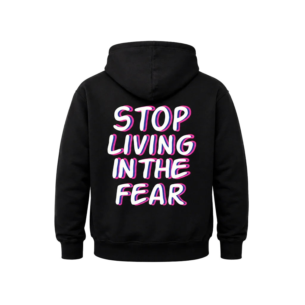 Stop Living in the Fear Front and Back Print Hoodie