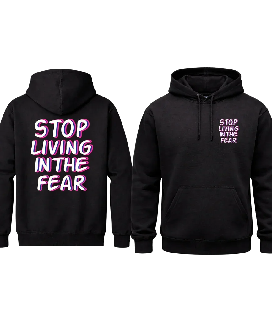 Stop Living in the Fear Front and Back Print Hoodie
