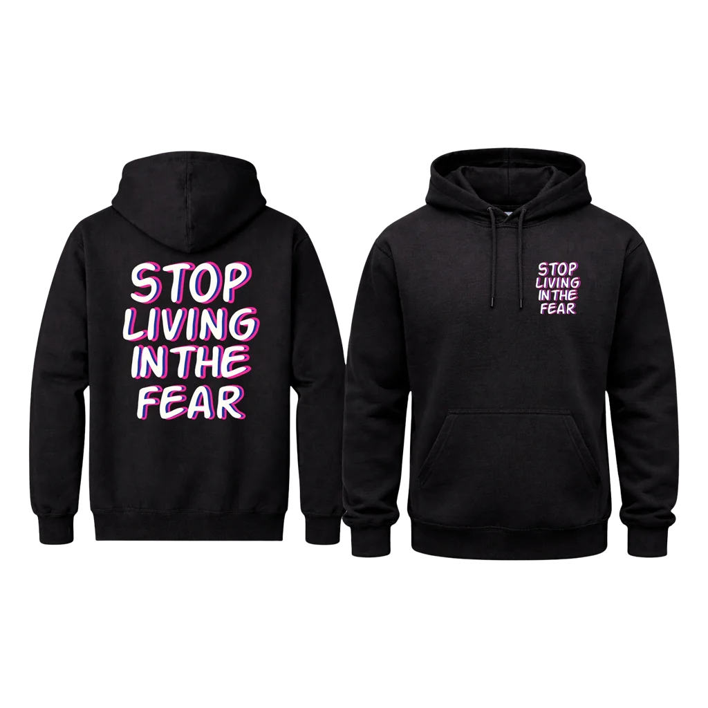 Stop Living in the Fear Front and Back Print Hoodie