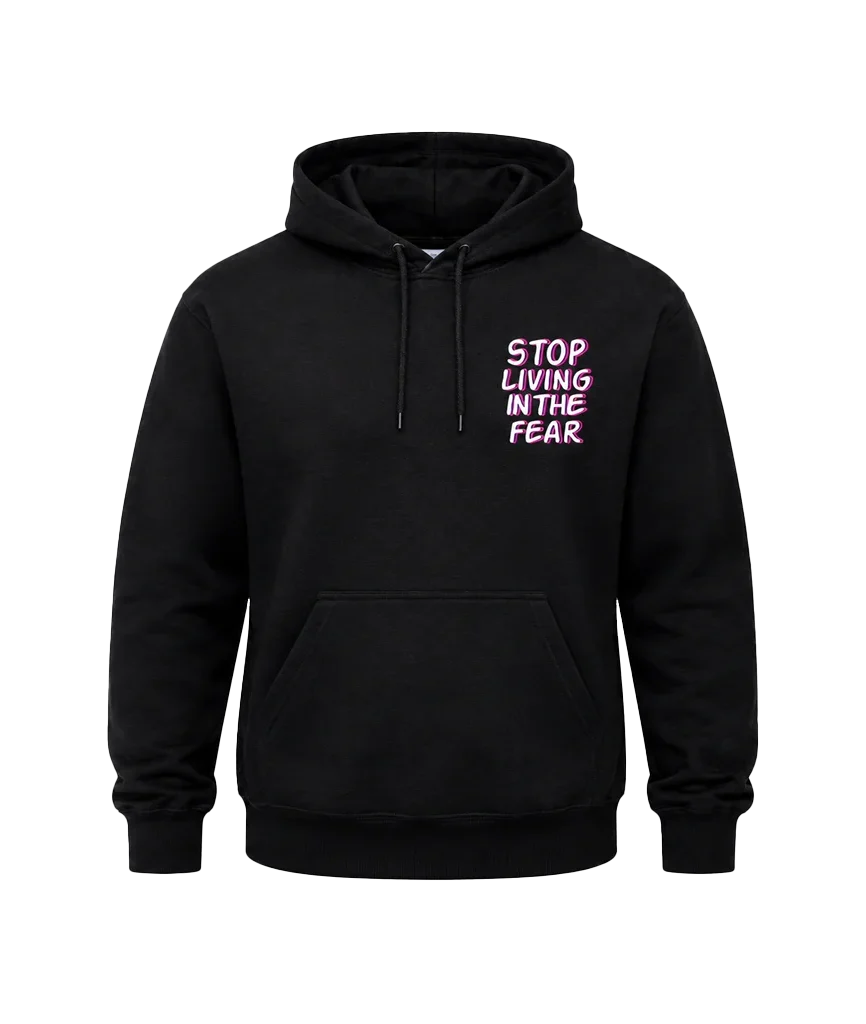 Stop Living in the Fear Front and Back Print Hoodie