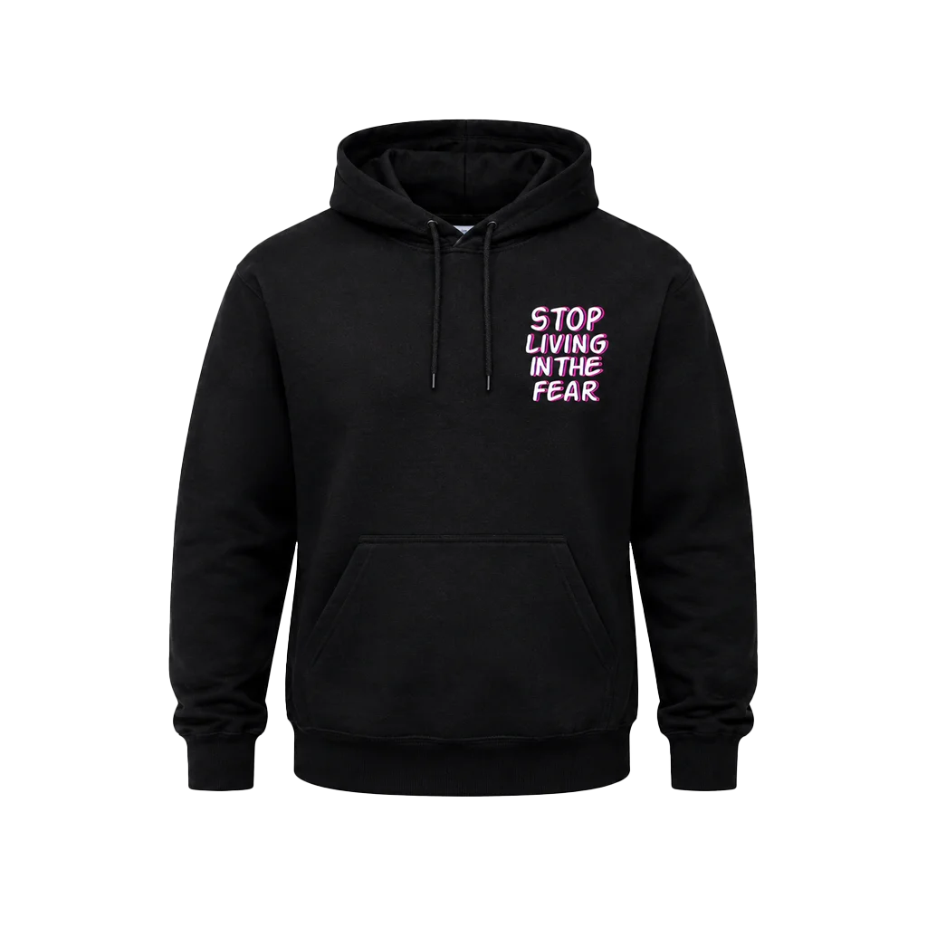 Stop Living in the Fear Front and Back Print Hoodie