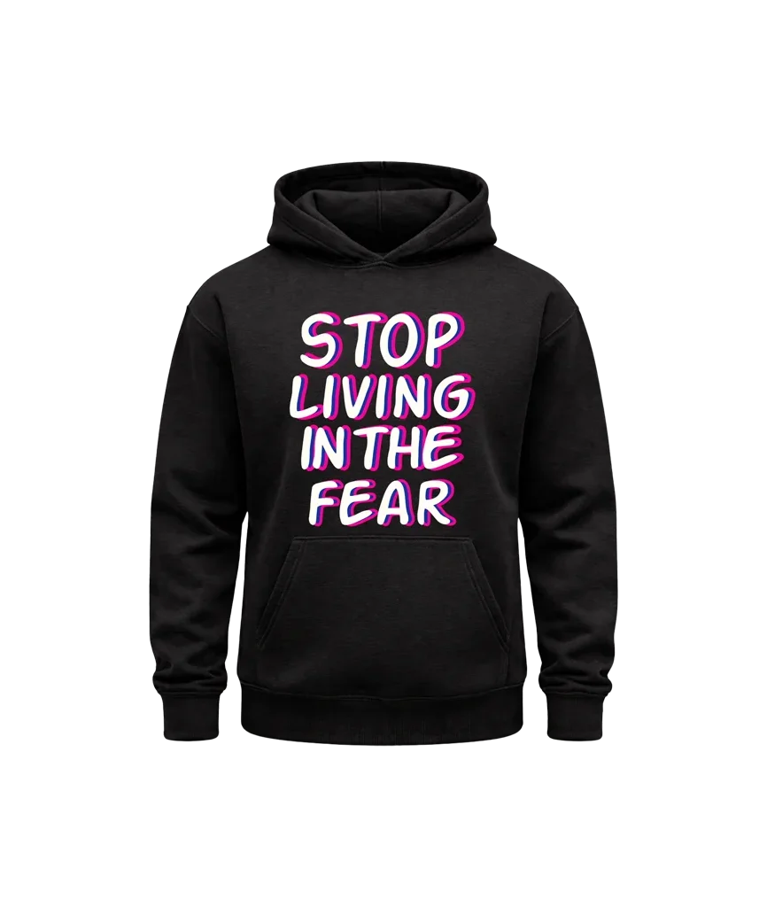 Stop Living in the Fear Center Graphic Hoodie