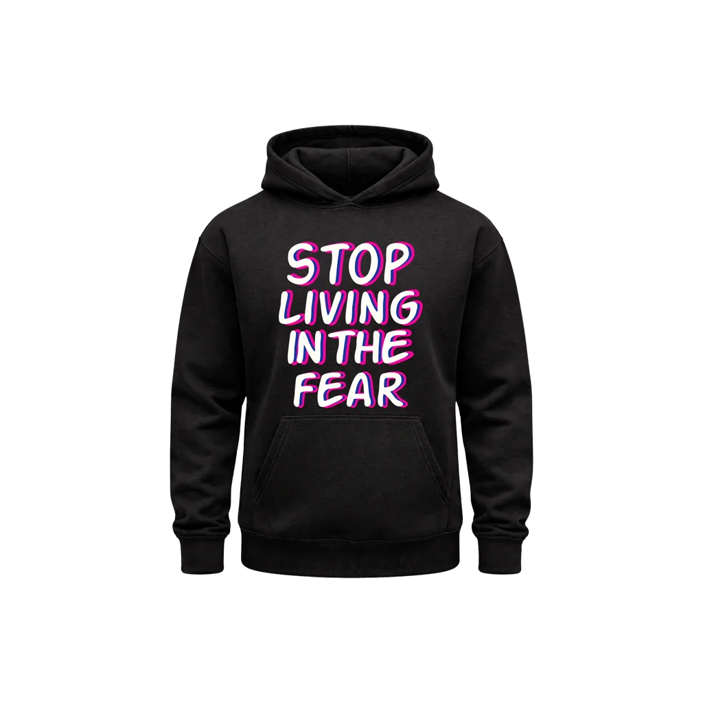 Stop Living in the Fear Center Graphic Hoodie