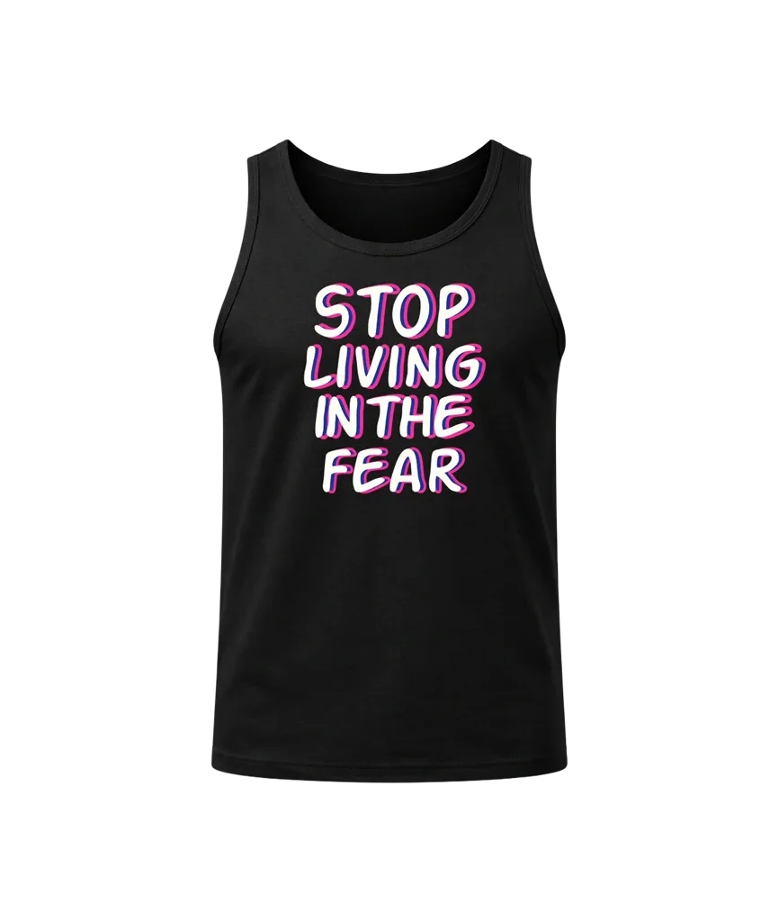 Stop Living In The Fear Graphic Tank Top