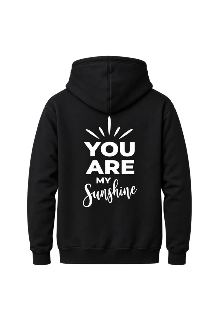 You Are My Sunshine Statement Front & Back-Print Hoodie