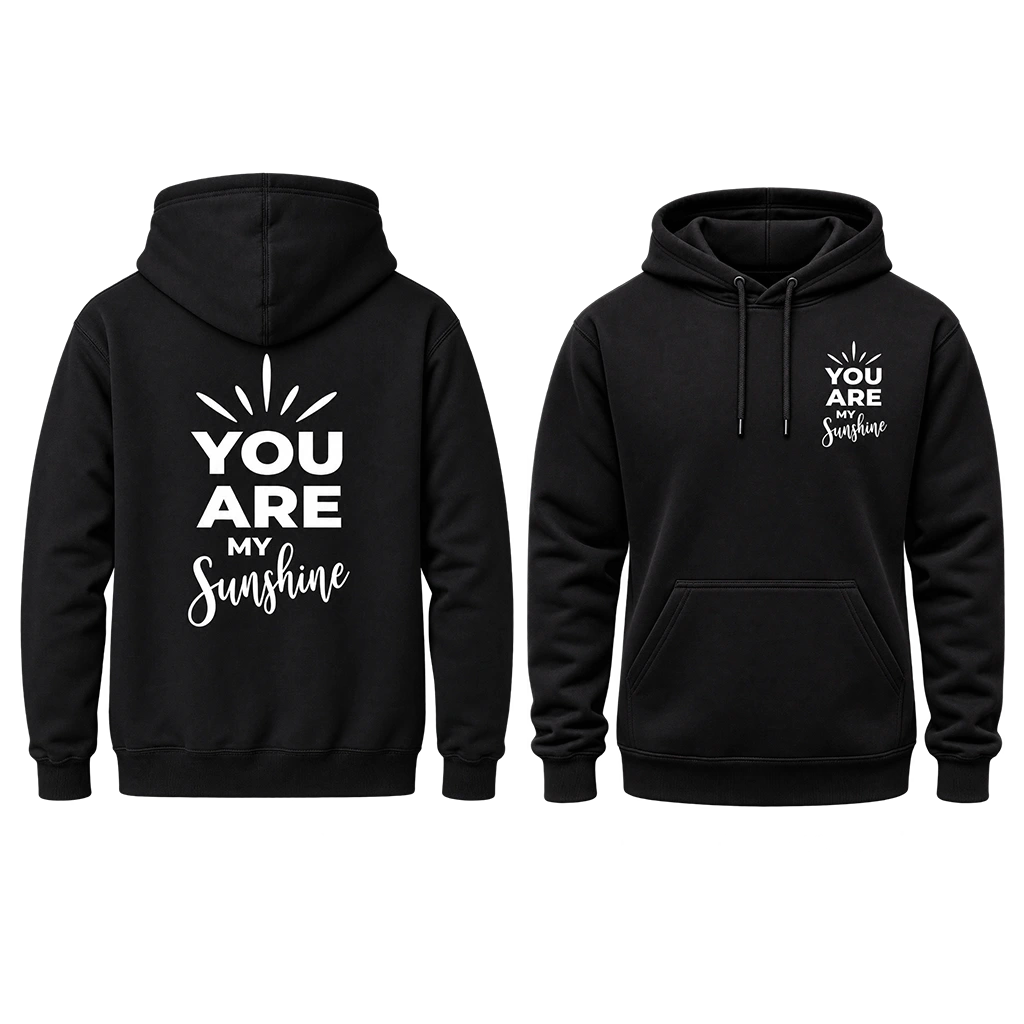 You Are My Sunshine Statement Front & Back-Print Hoodie
