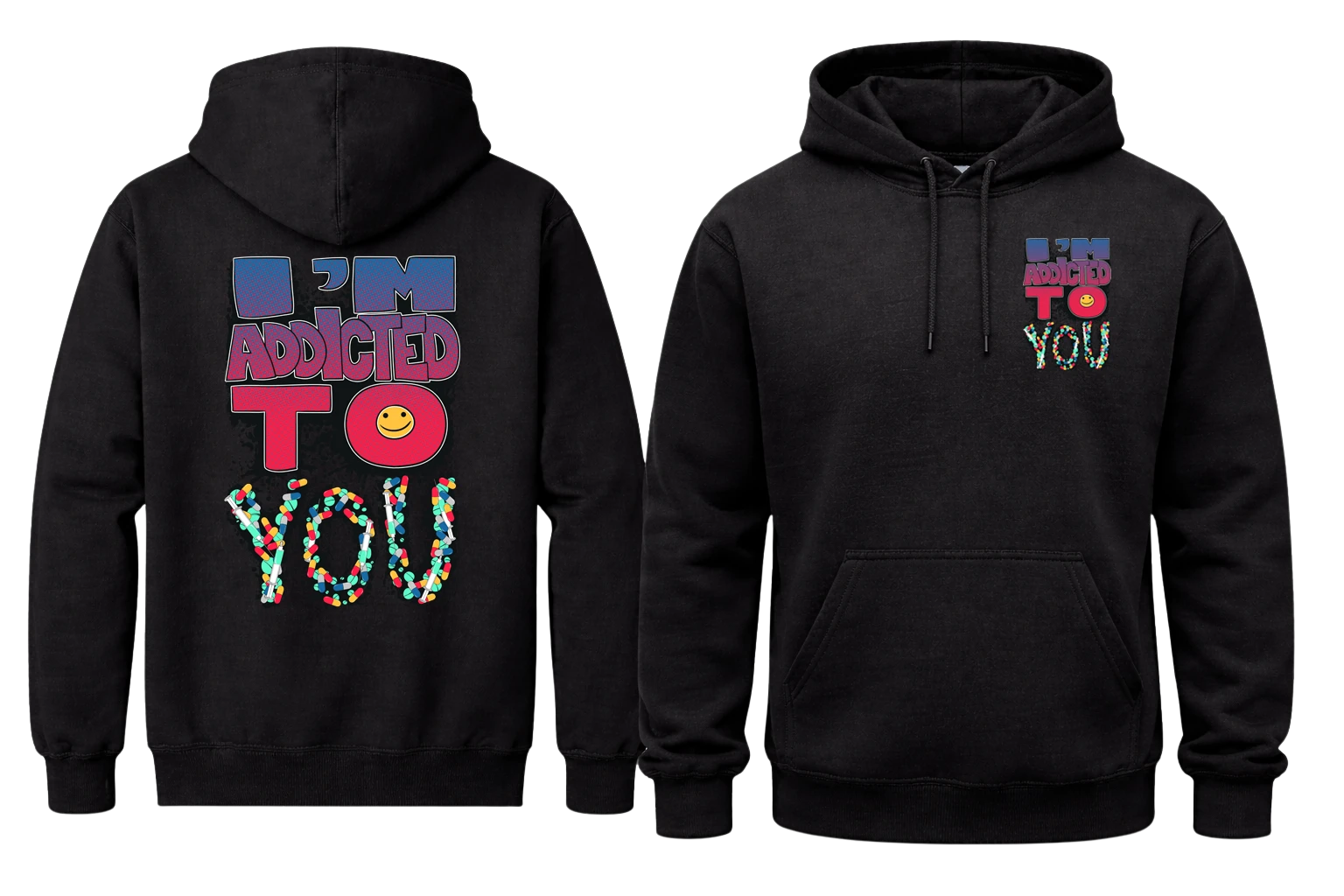 I'm Addicted To You Front And Back Print Hoodie