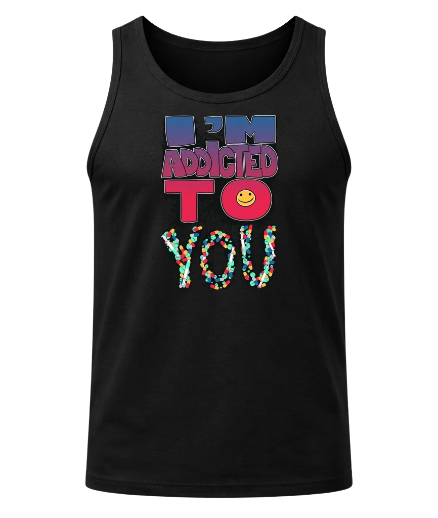 I'm Addicted To You Tank Top