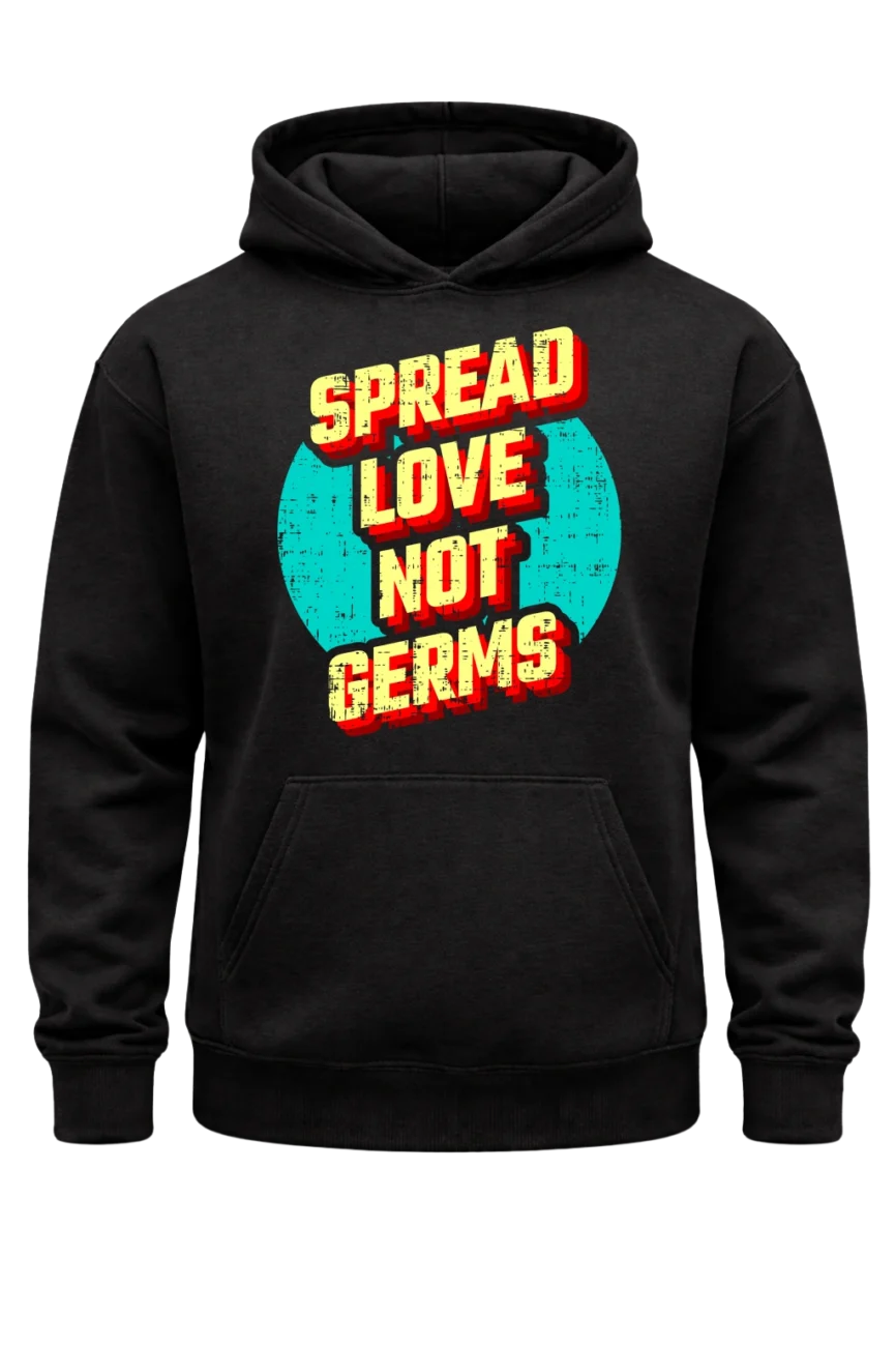 Spread Love Not Germs Hoodie