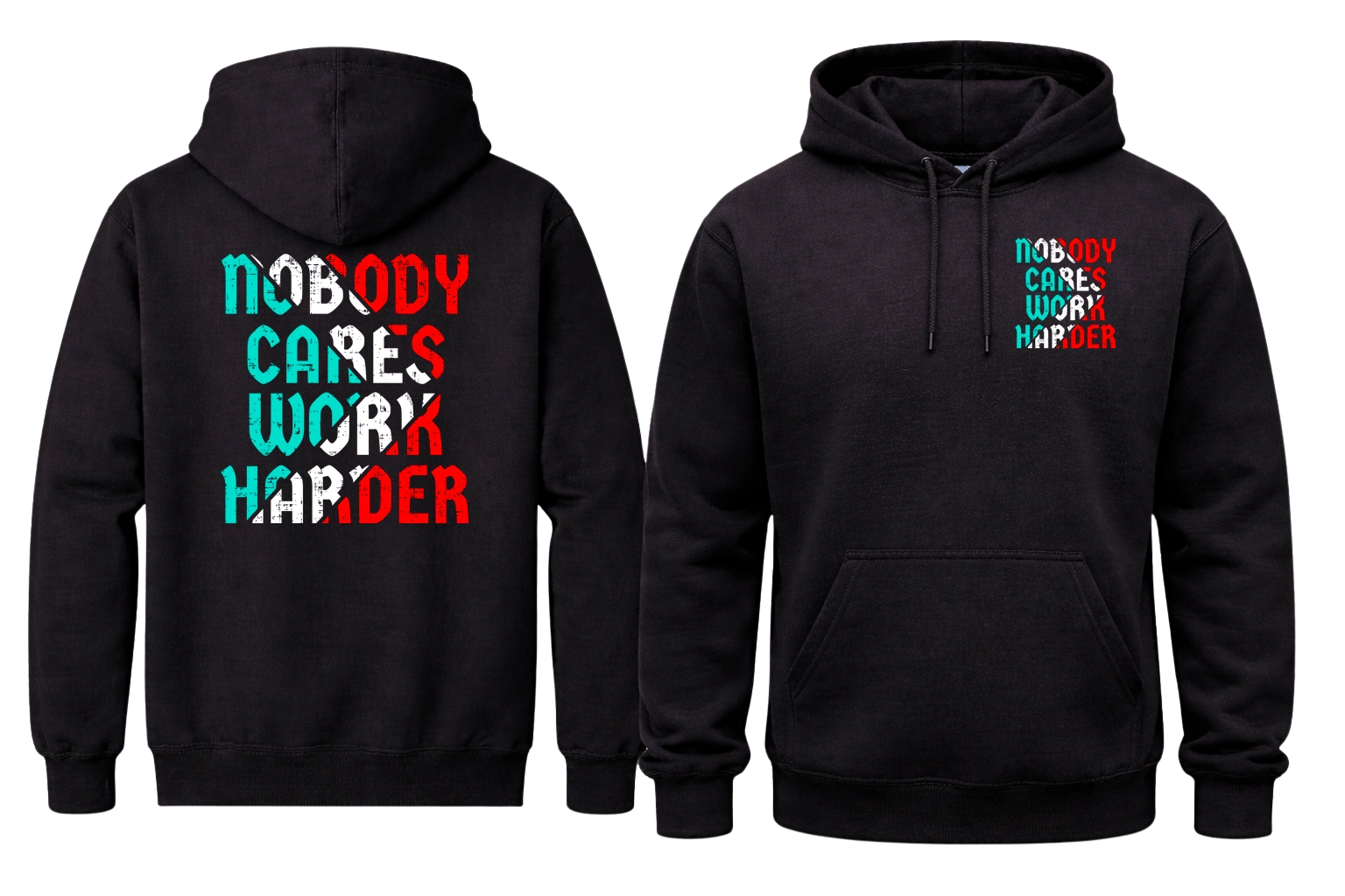 Nobody Cares Work Harder Front And Back Print Hoodie