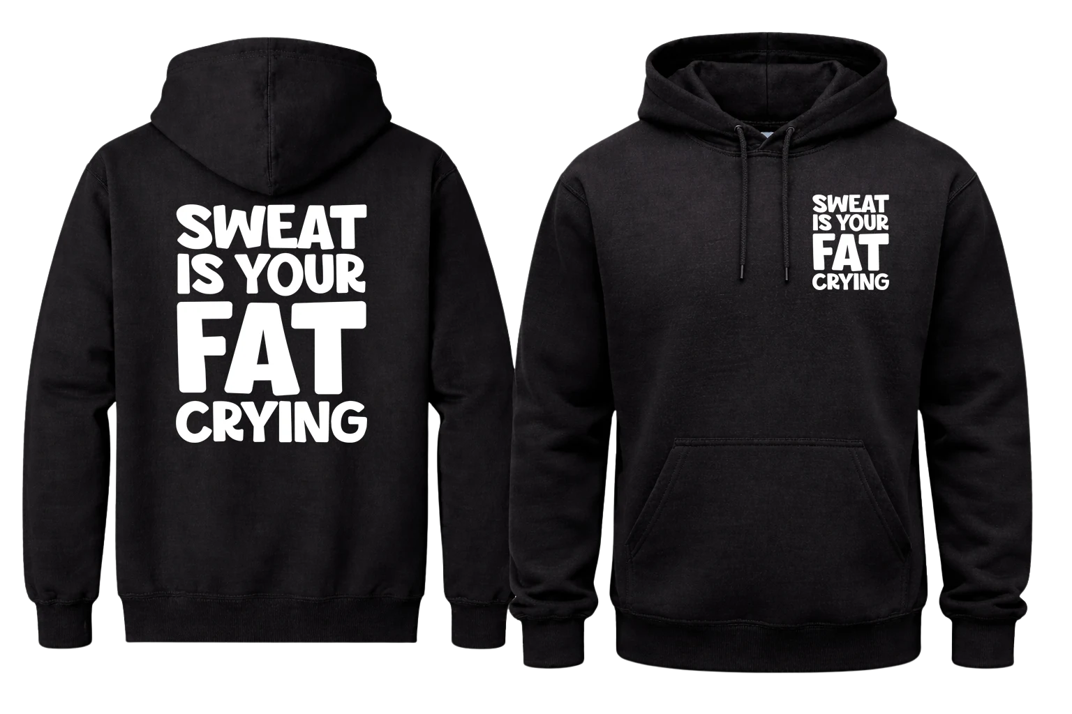 Sweat Is Your Fat Crying Front And Back Print Hoodie