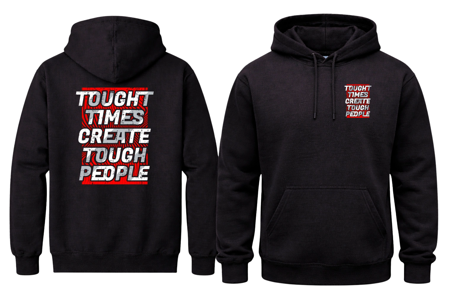 Tough Times Create Tough People Front And Back Print Hoodie