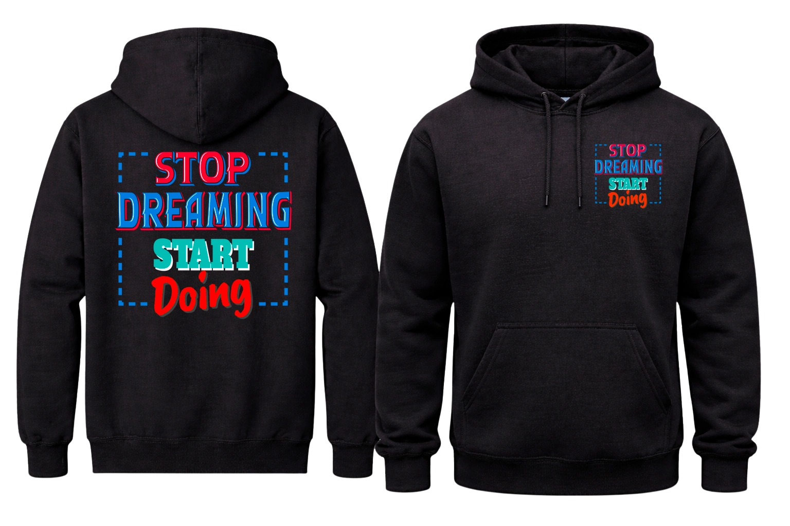 Stop Dreaming Start Doing Front And Back Print Hoodie