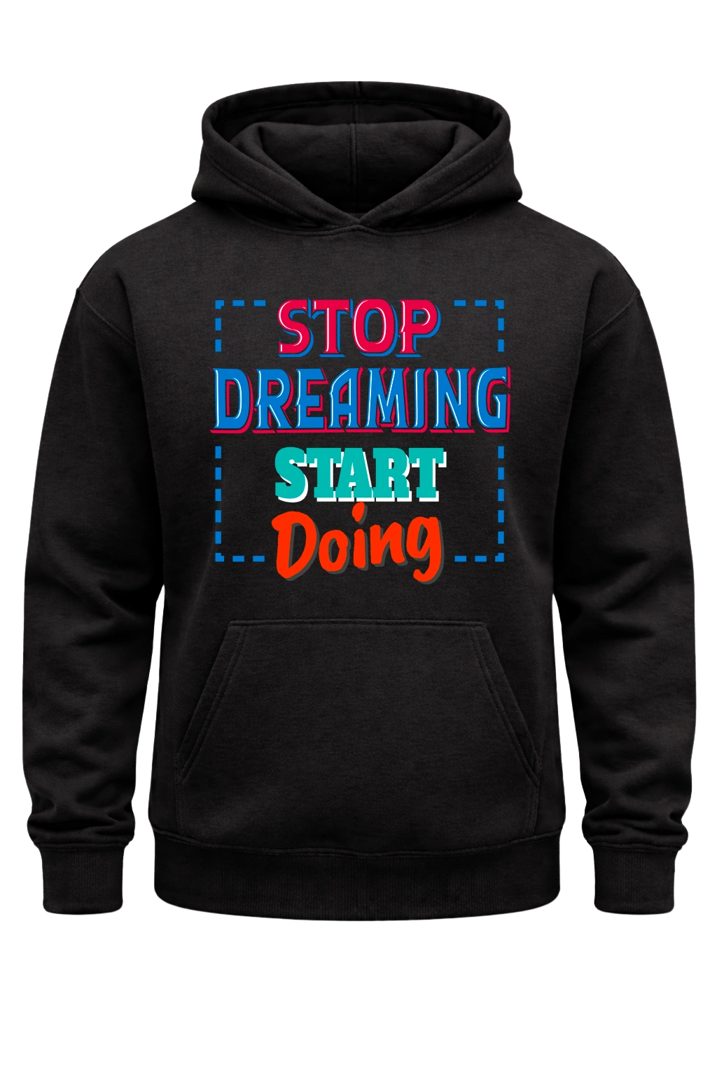 Stop Dreaming Start Doing Hoodie
