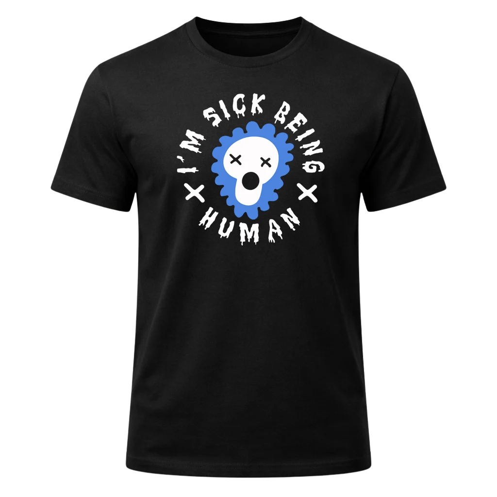 I'm Sick Being Human Graphic T-Shirt