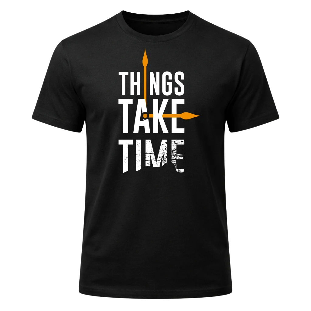 Things Take Time Graphic T-Shirt