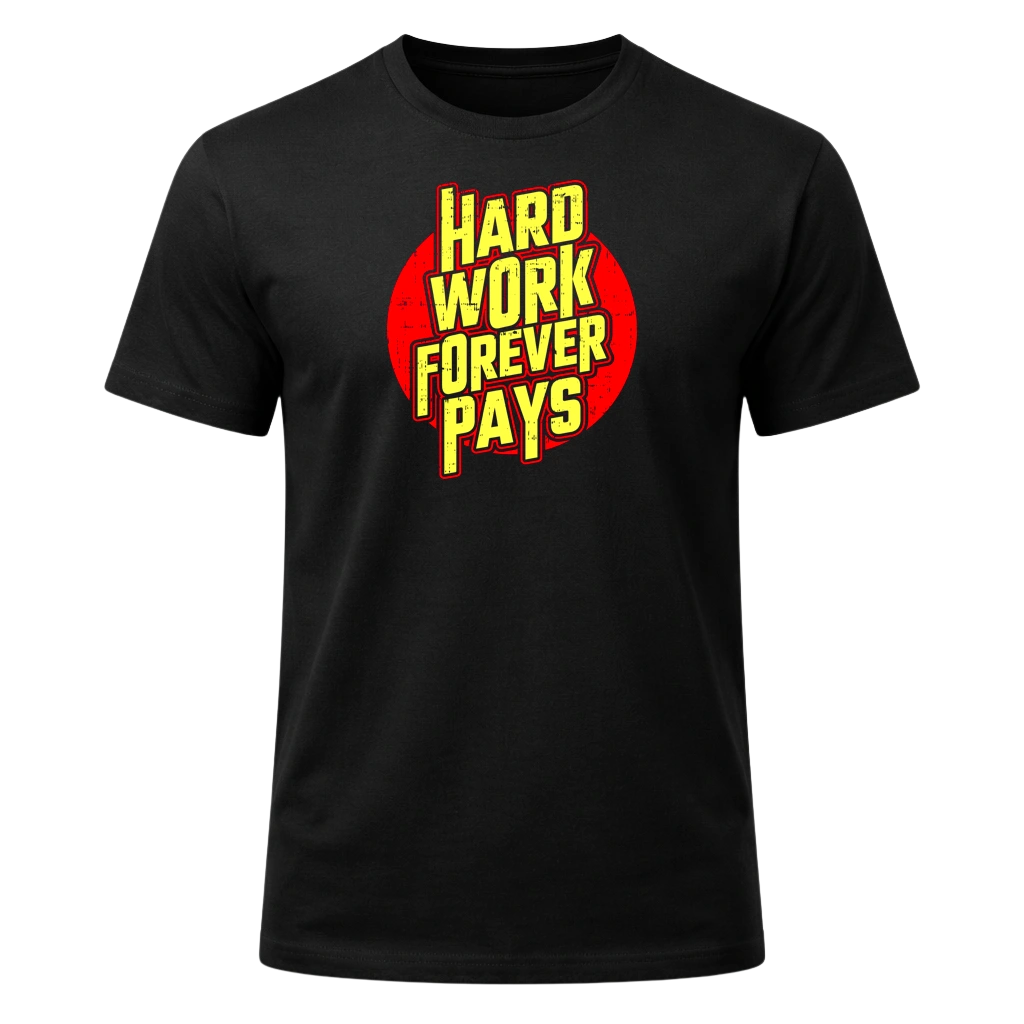 Hard Work Forever Pays Graphic T-Shirt