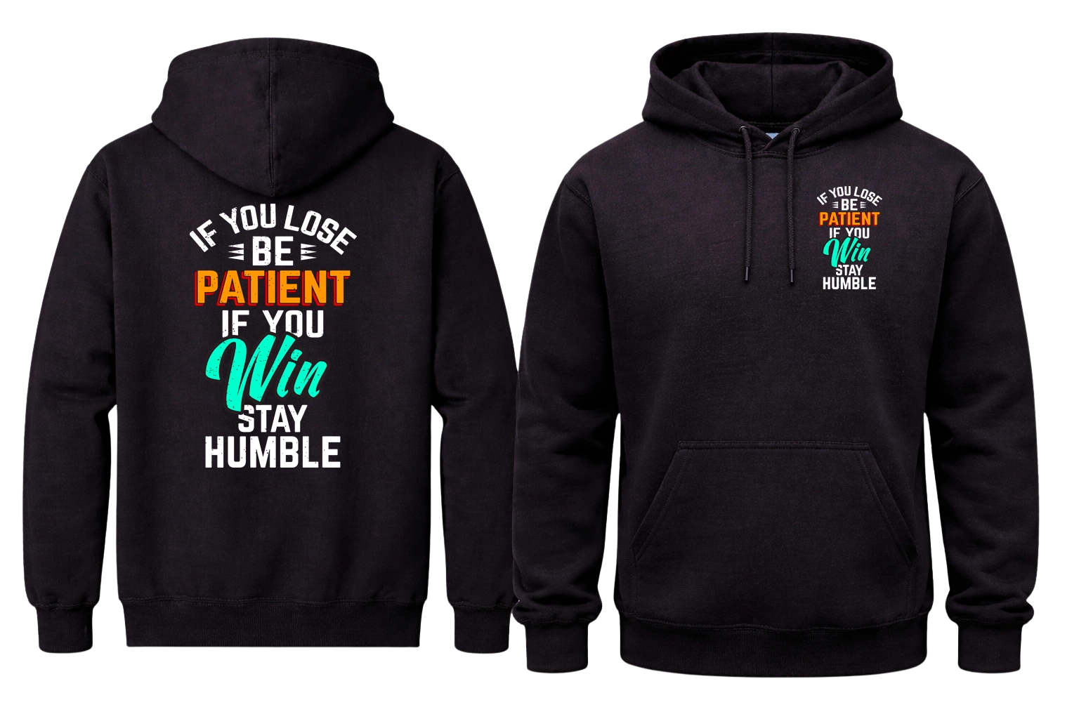 Be Patient If You Win Front And Back Print Hoodie