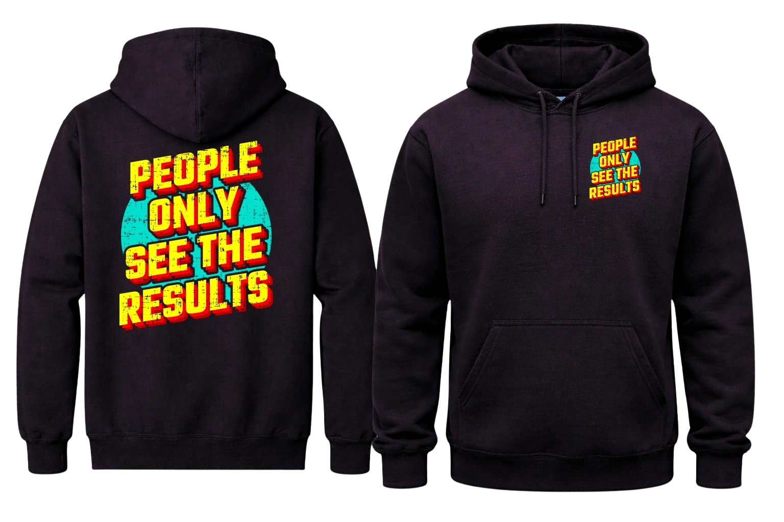 People Only See The Results Front And Back Print Hoodie