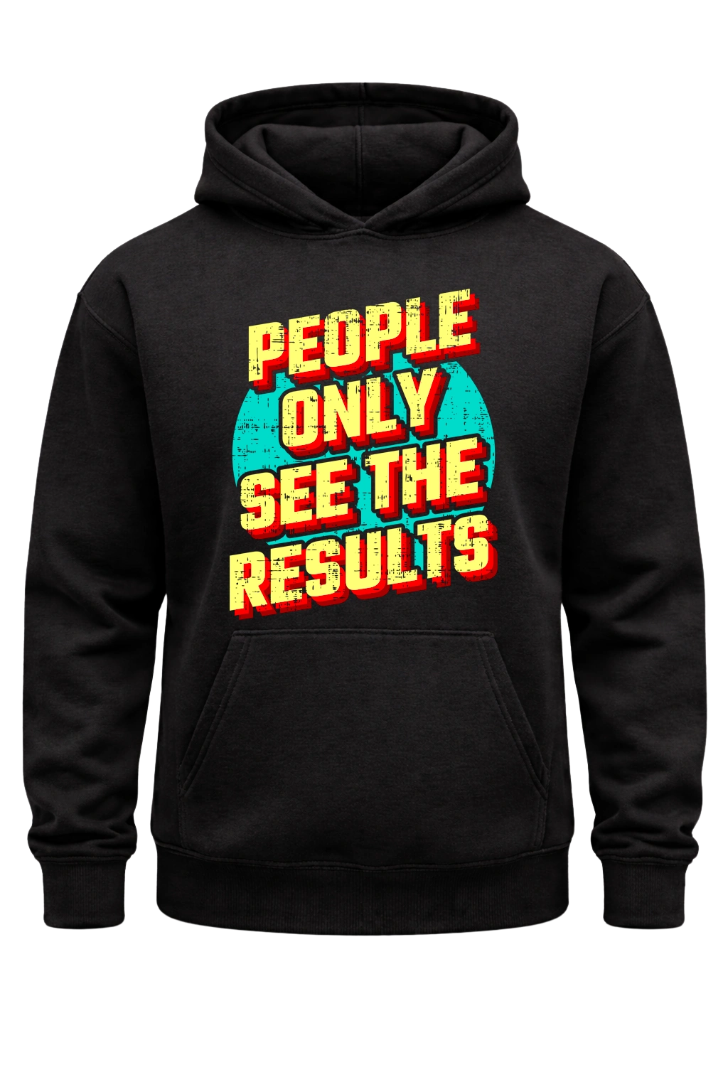 People Only See The Results Hoodie