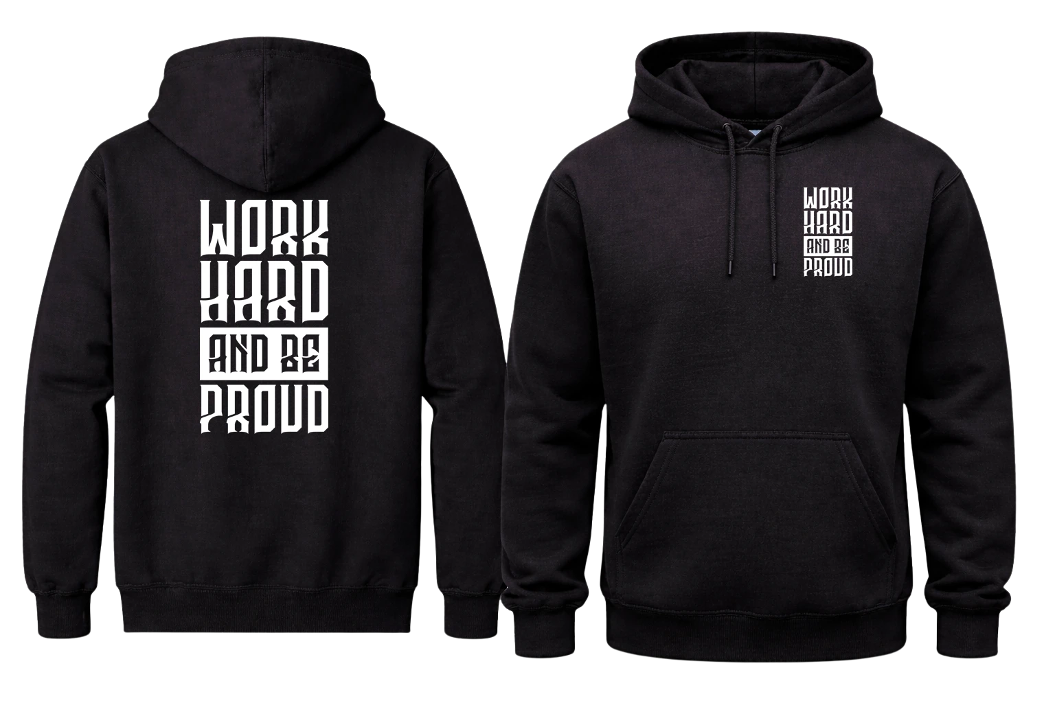 Work Hard And Be Proud Front And Back Print Hoodie
