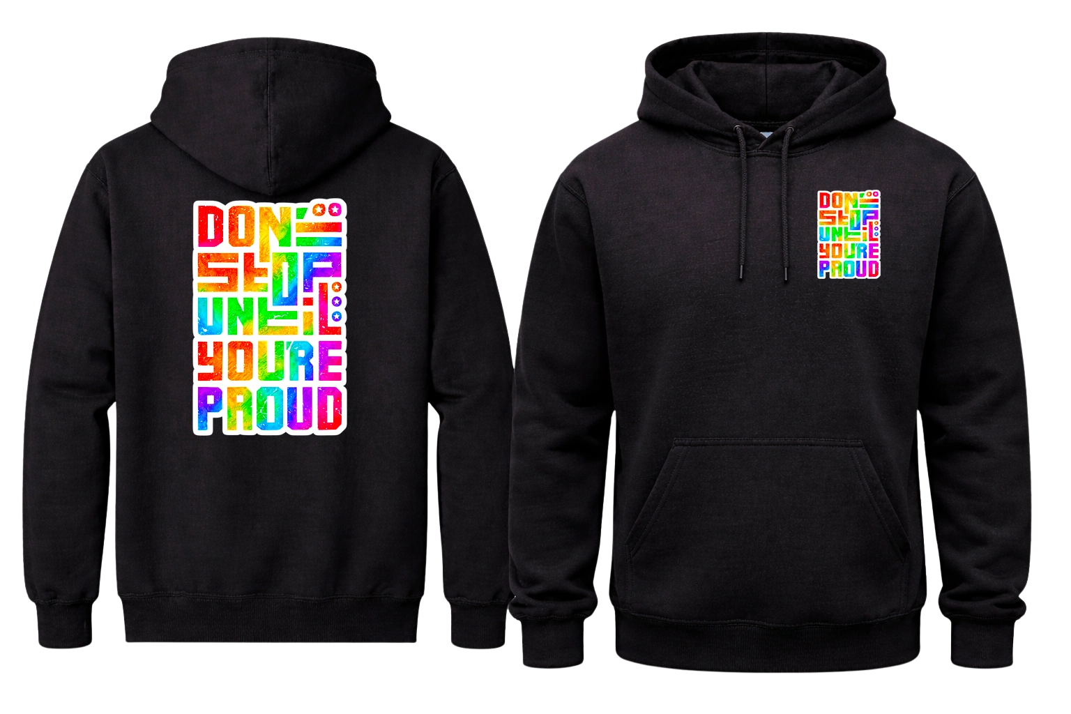 Don't Stop Until You're Proud Front And Back Print Hoodie