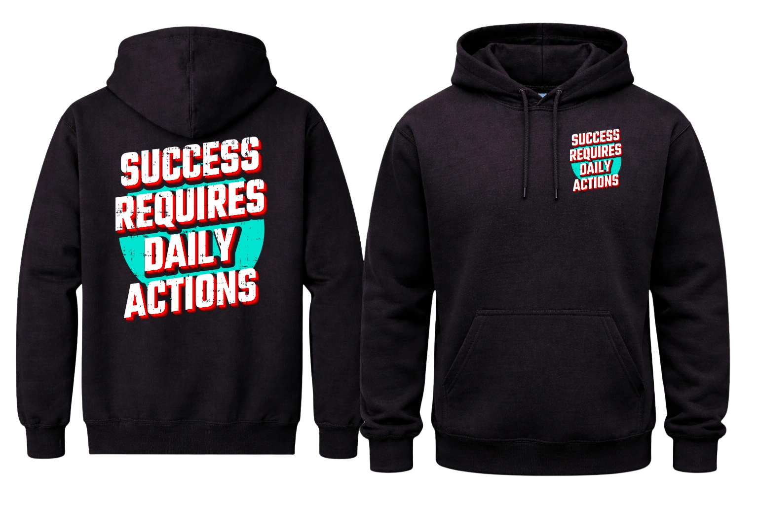 Success Requires Daily Actions Front And Back Print Hoodie
