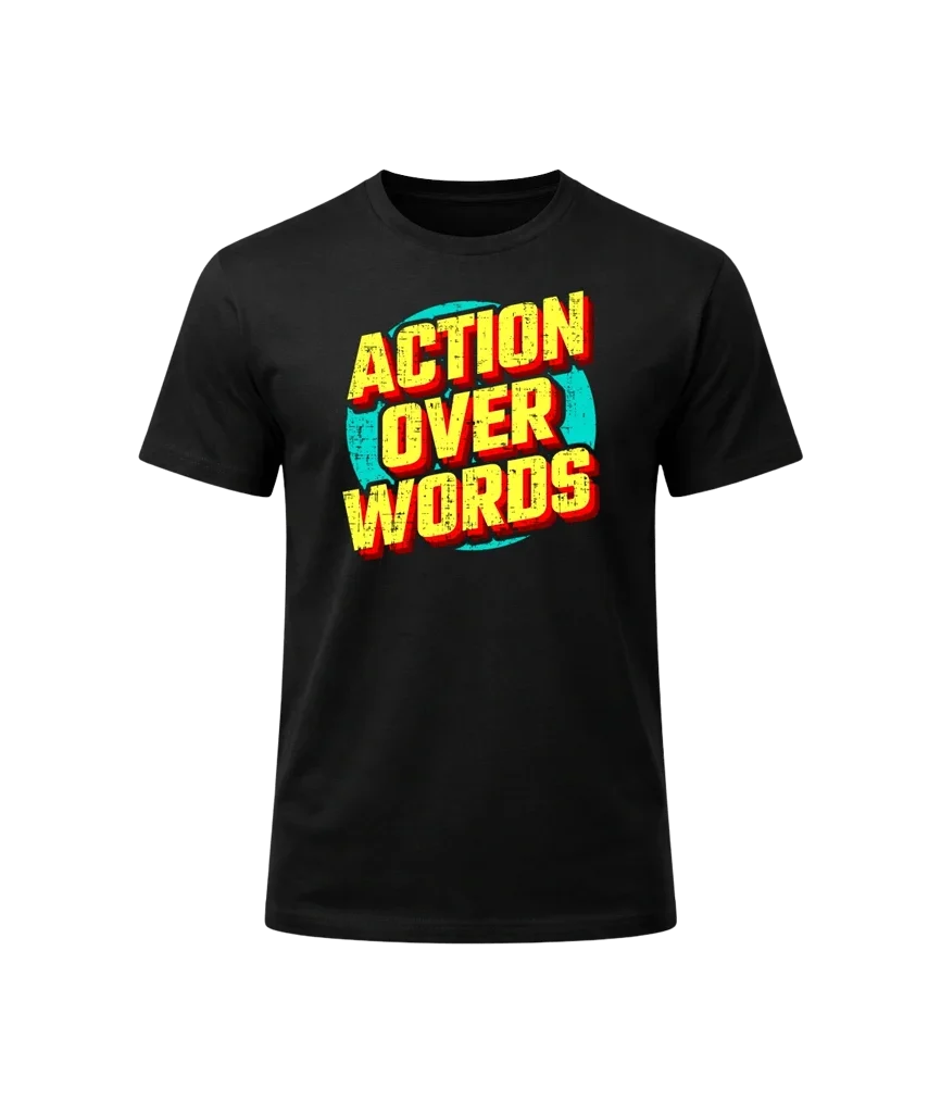 Action Over Words Graphic T-Shirt