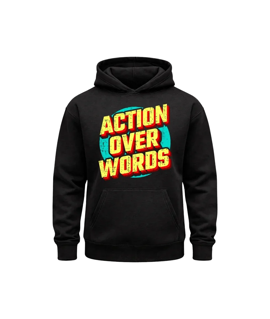 Action Over Words Hoodie