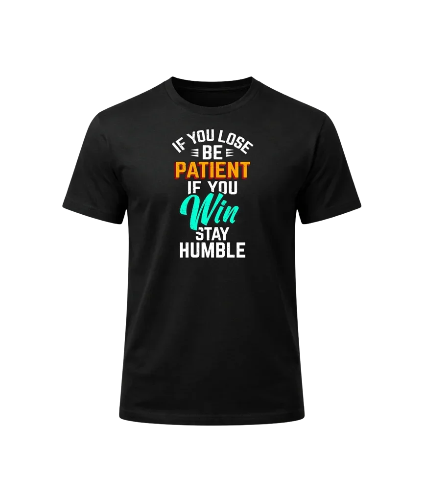Be Patient If You Win Graphic T-Shirt