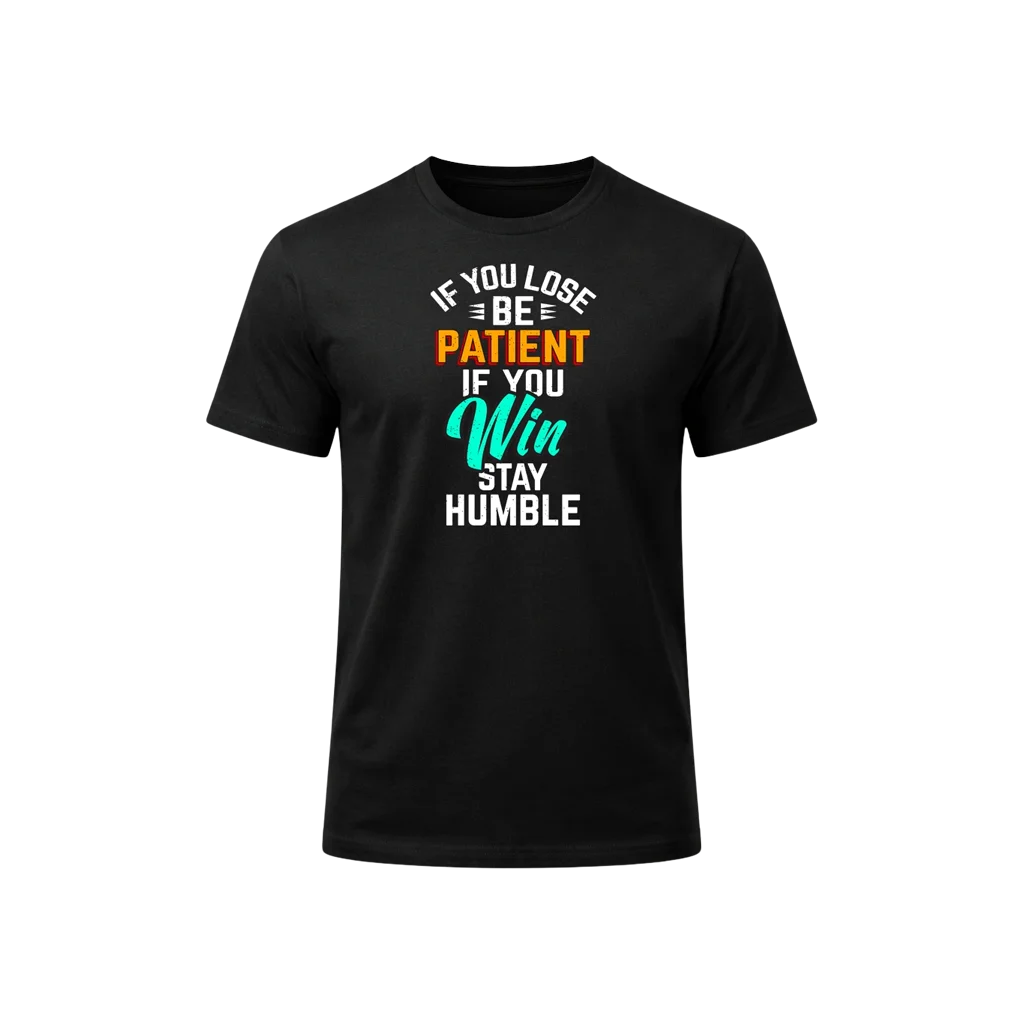 Be Patient If You Win Graphic T-Shirt