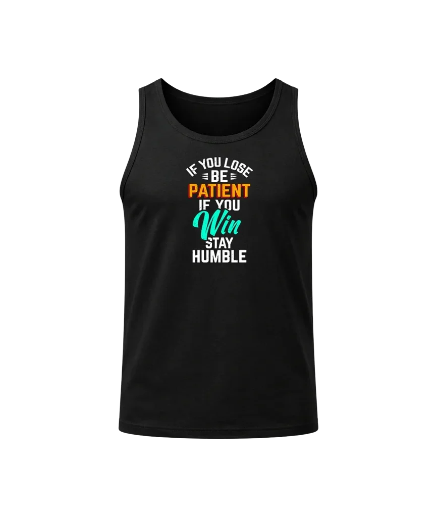 Be Patient If You Win Tank Top