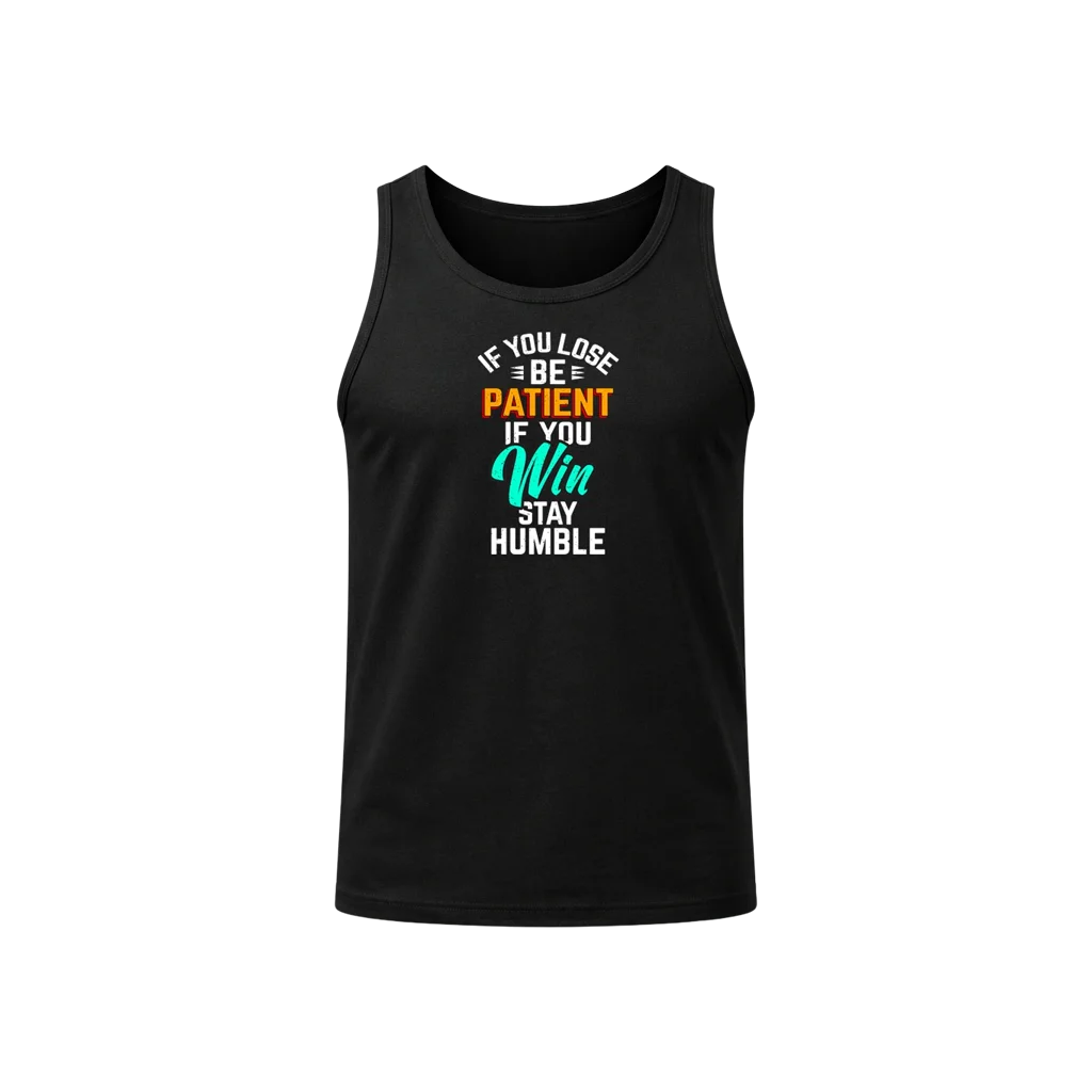 Be Patient If You Win Tank Top