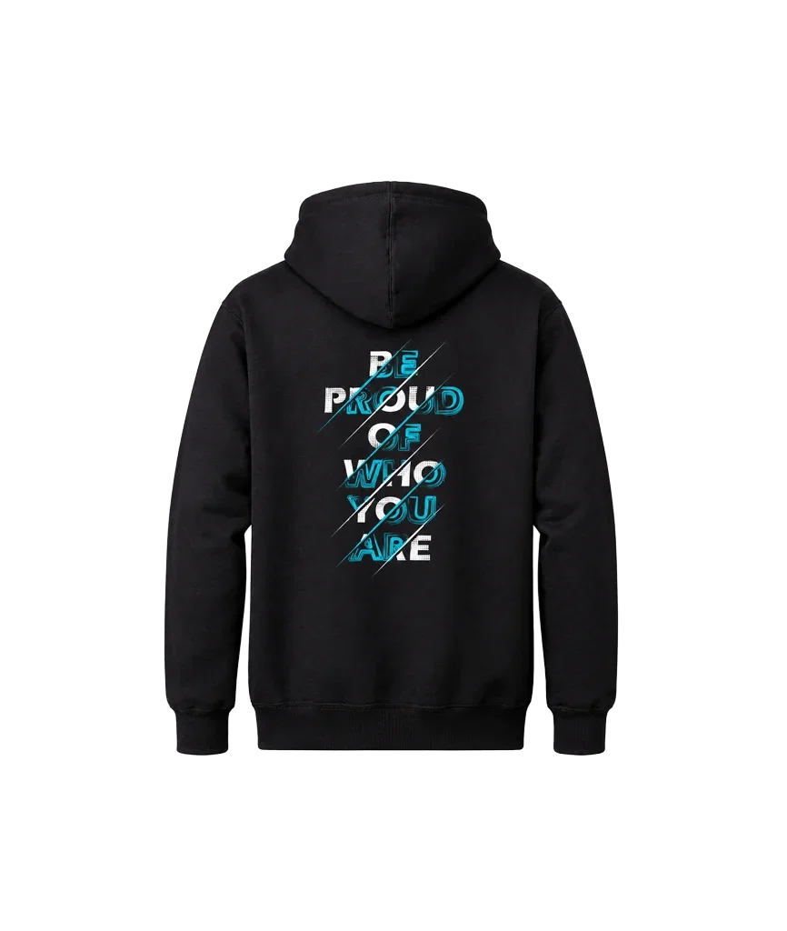 Be Proud Of Who You Are Front And Back Print Hoodie