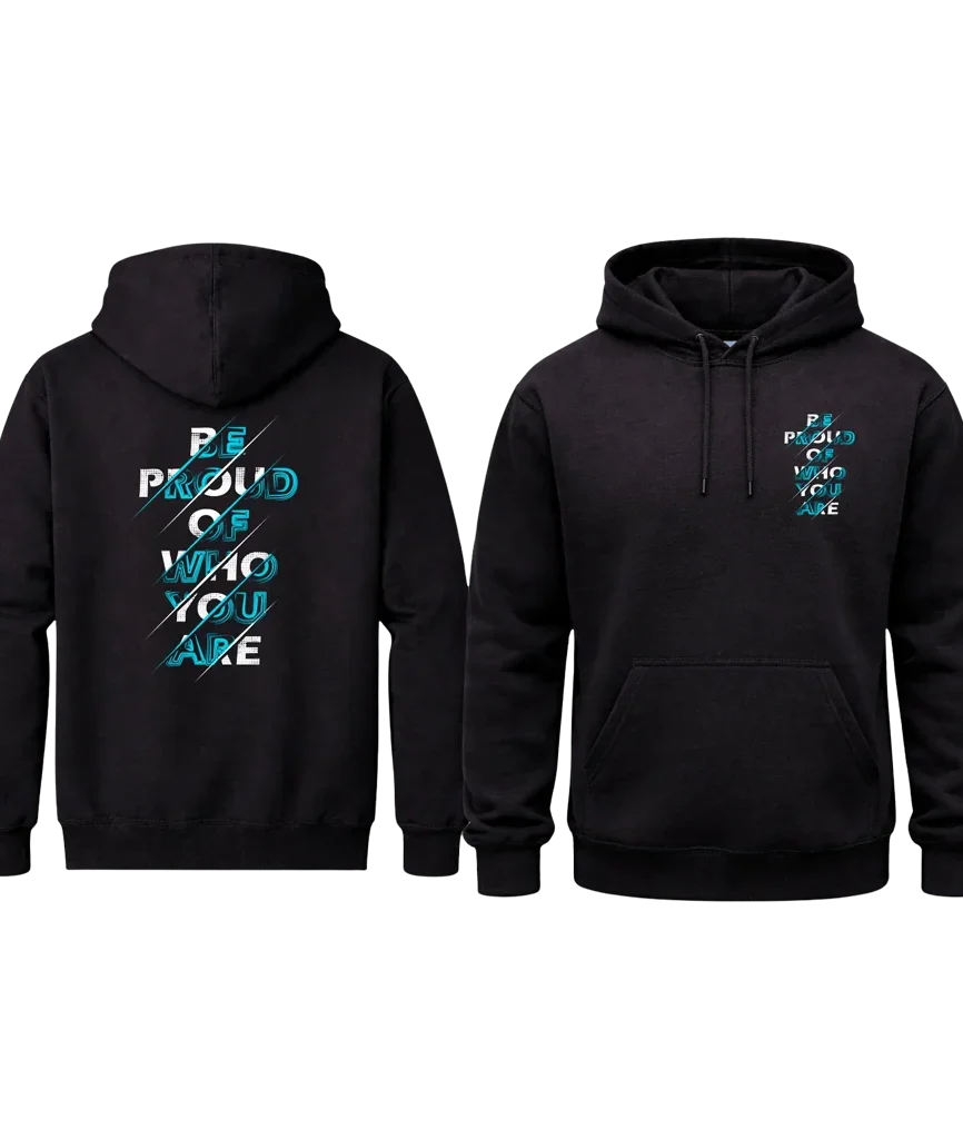 Be Proud Of Who You Are Front And Back Print Hoodie