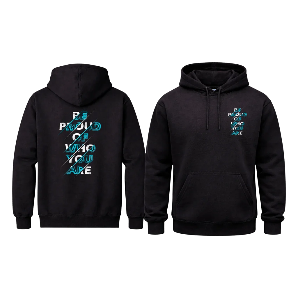 Be Proud Of Who You Are Front And Back Print Hoodie