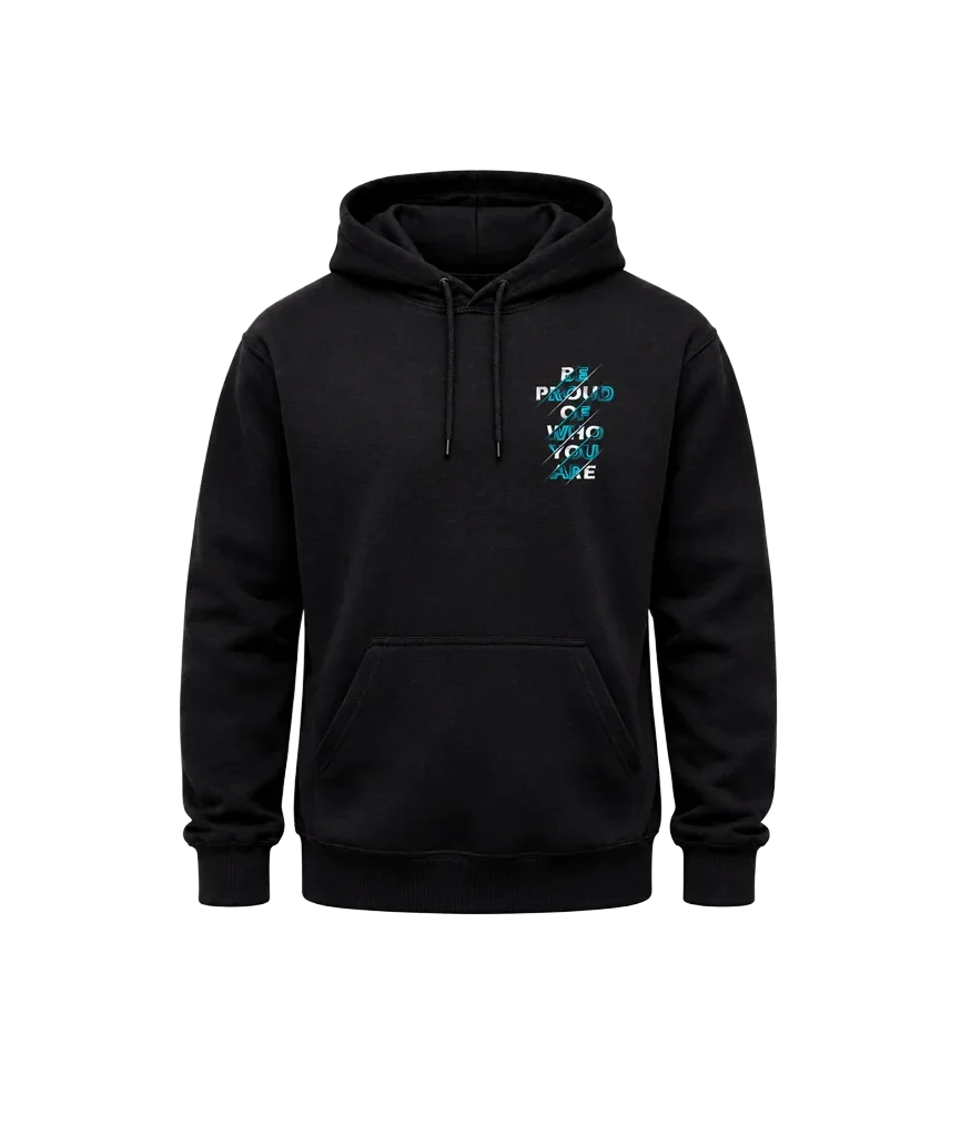 Be Proud Of Who You Are Front And Back Print Hoodie