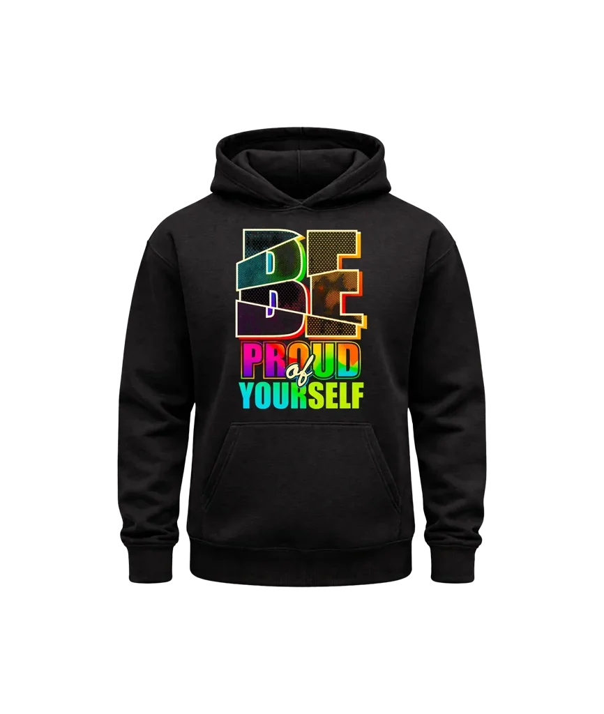 Be Proud Of Yourself Hoodie