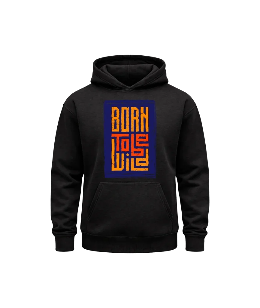 Born To Be Wild Streetwear Hoodie