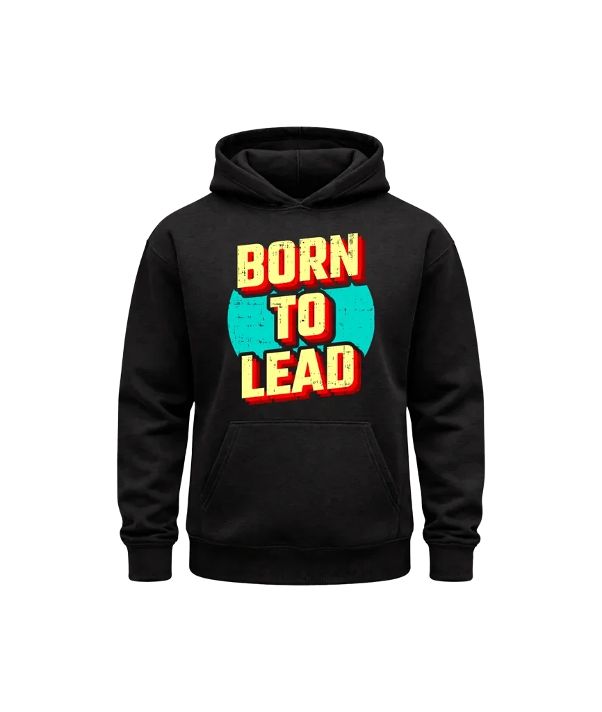 Born To Lead Hoodie