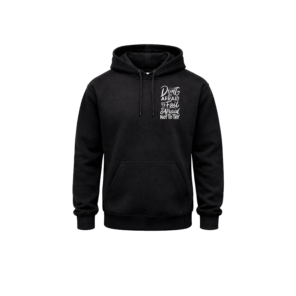 Don’t Be Afraid to Fail Front And Back Print Hoodie