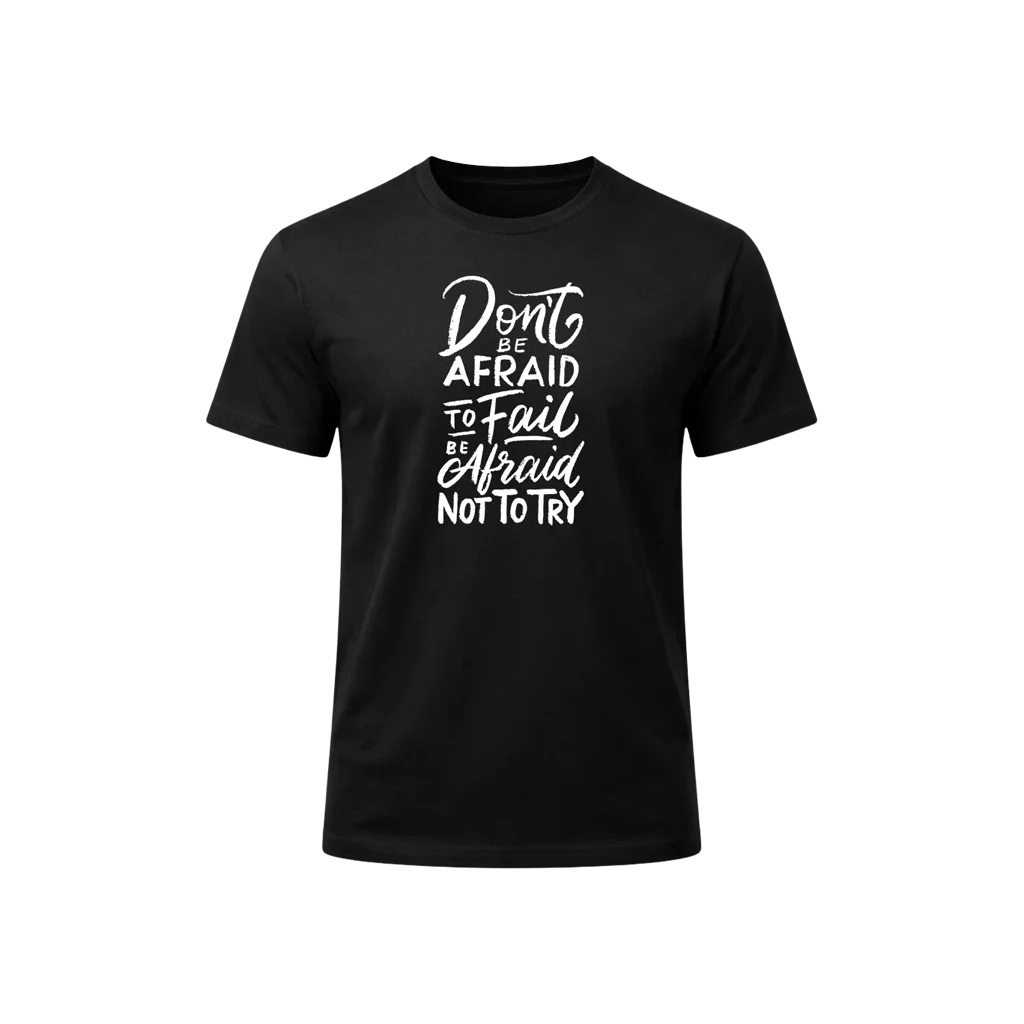 Don’t Be Afraid to Fail Graphic T-Shirt