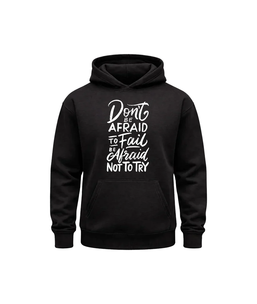 Don’t Be Afraid to Fail Hoodie