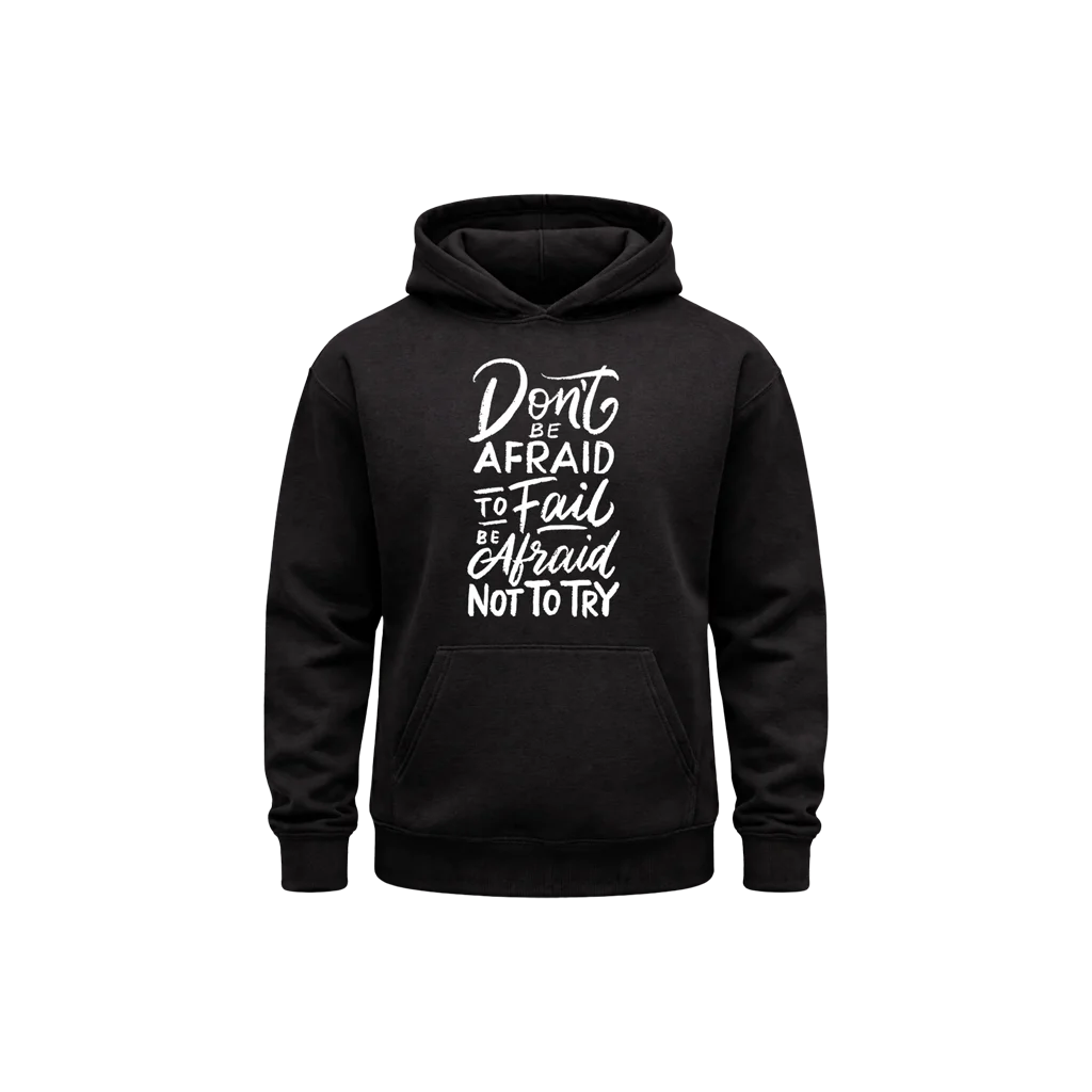 Don’t Be Afraid to Fail Hoodie