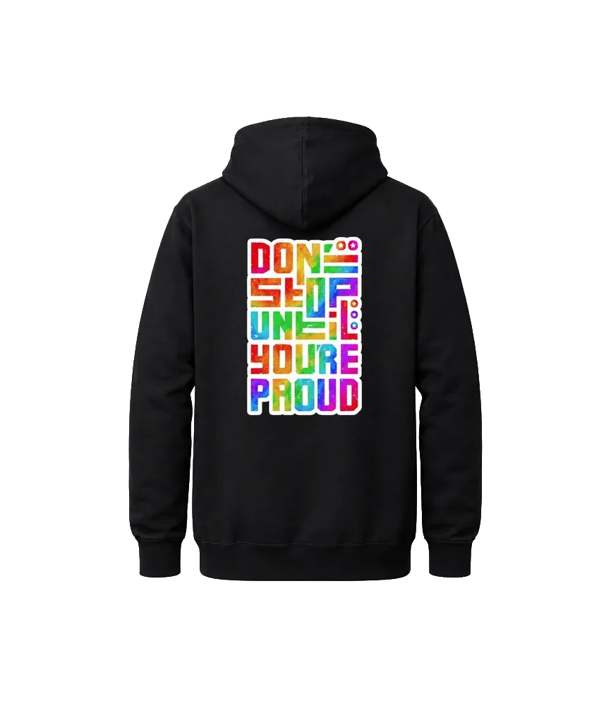 Don’t Stop Until You’re Proud Front and Back Print Hoodie