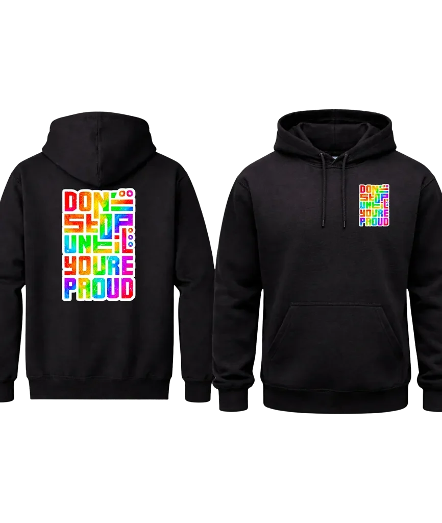 Don’t Stop Until You’re Proud Front and Back Print Hoodie