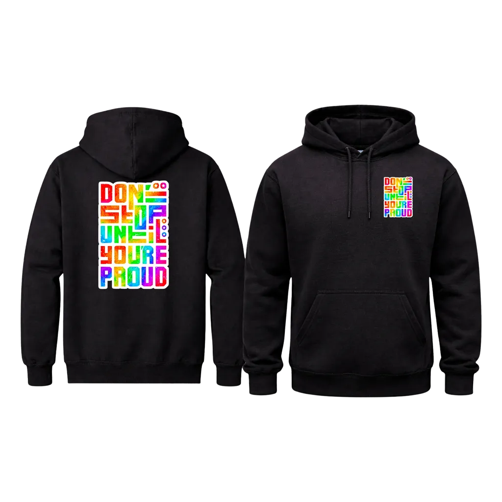 Don’t Stop Until You’re Proud Front and Back Print Hoodie