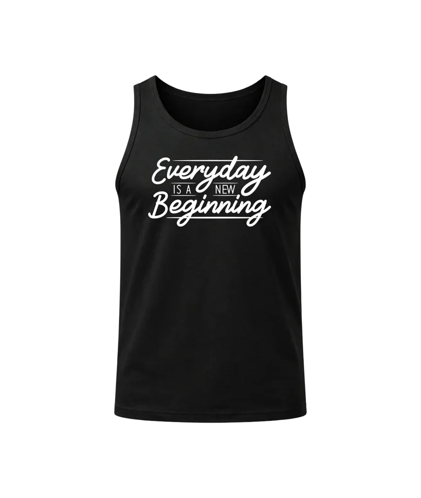 Everyday Is A New Beginning Tank Top