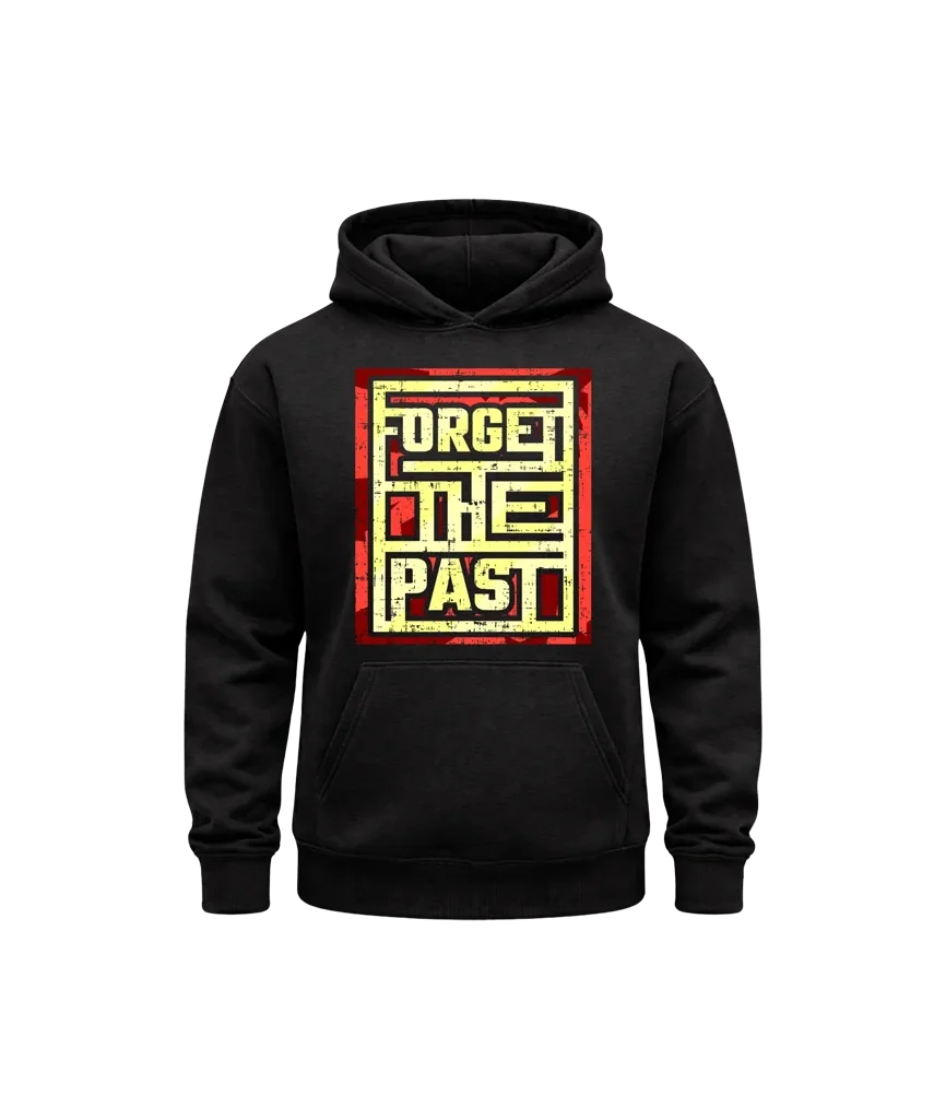 Forget The Past Hoodie