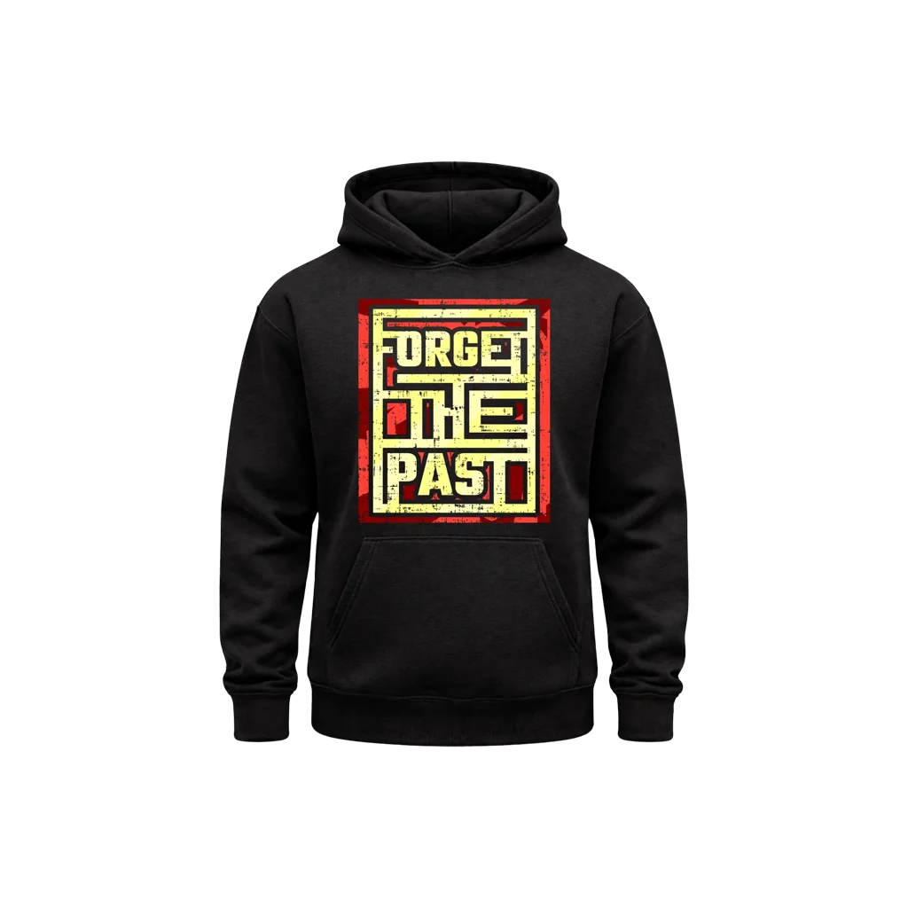 Forget The Past Hoodie